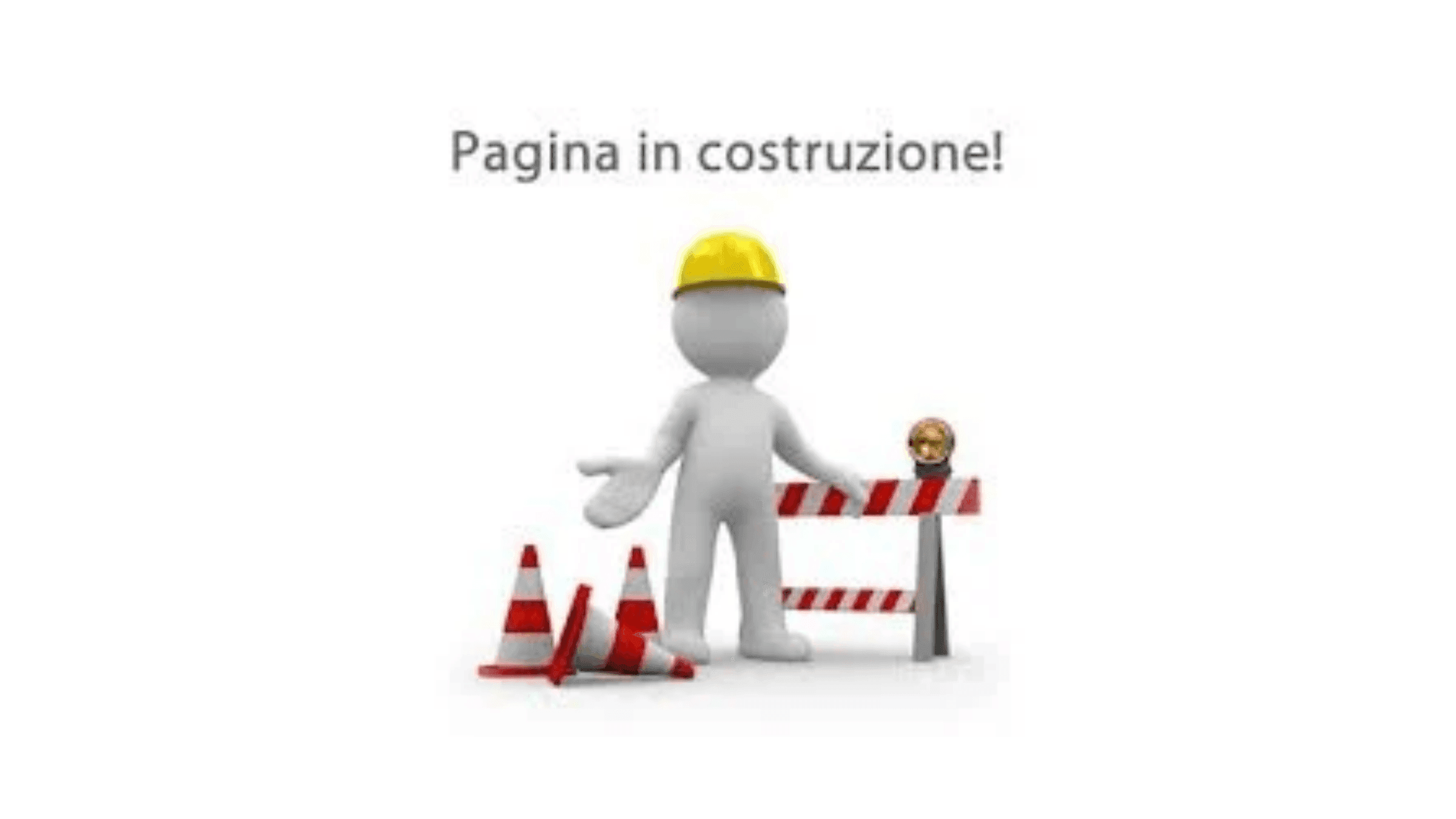 “Pagina in costruzione” con figura stilizzata di un operaio con casco giallo, transenna e coni stradali.